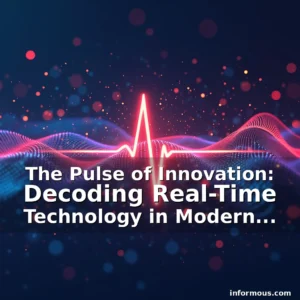 Read more about the article The Pulse of Innovation: Decoding Real-Time Technology in Modern Applications