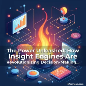 Artistic representation for The Power Unleashed: How Insight Engines Are Revolutionizing Decision-Making Across Industries