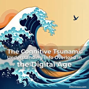 Read more about the article The Cognitive Tsunami: Understanding Info Overload in the Digital Age