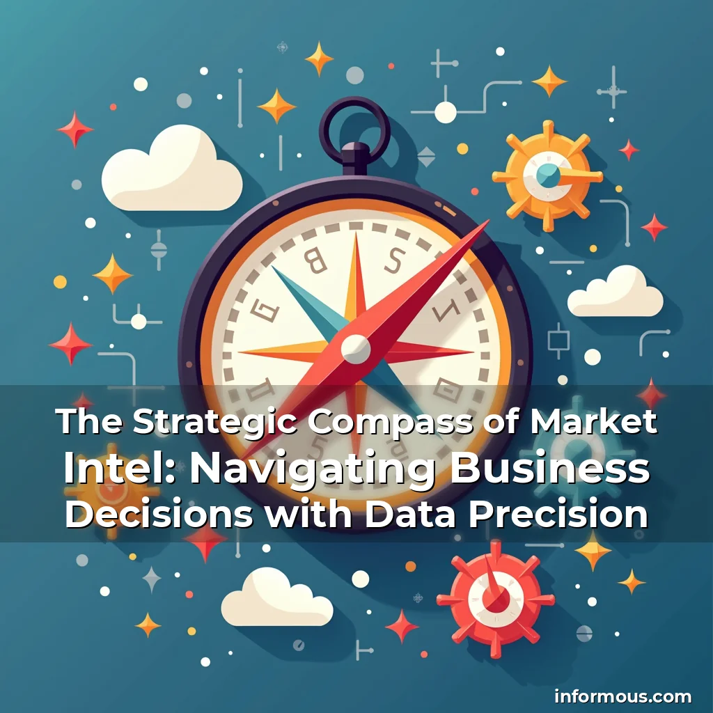 Read more about the article The Strategic Compass of Market Intel: Navigating Business Decisions with Data Precision