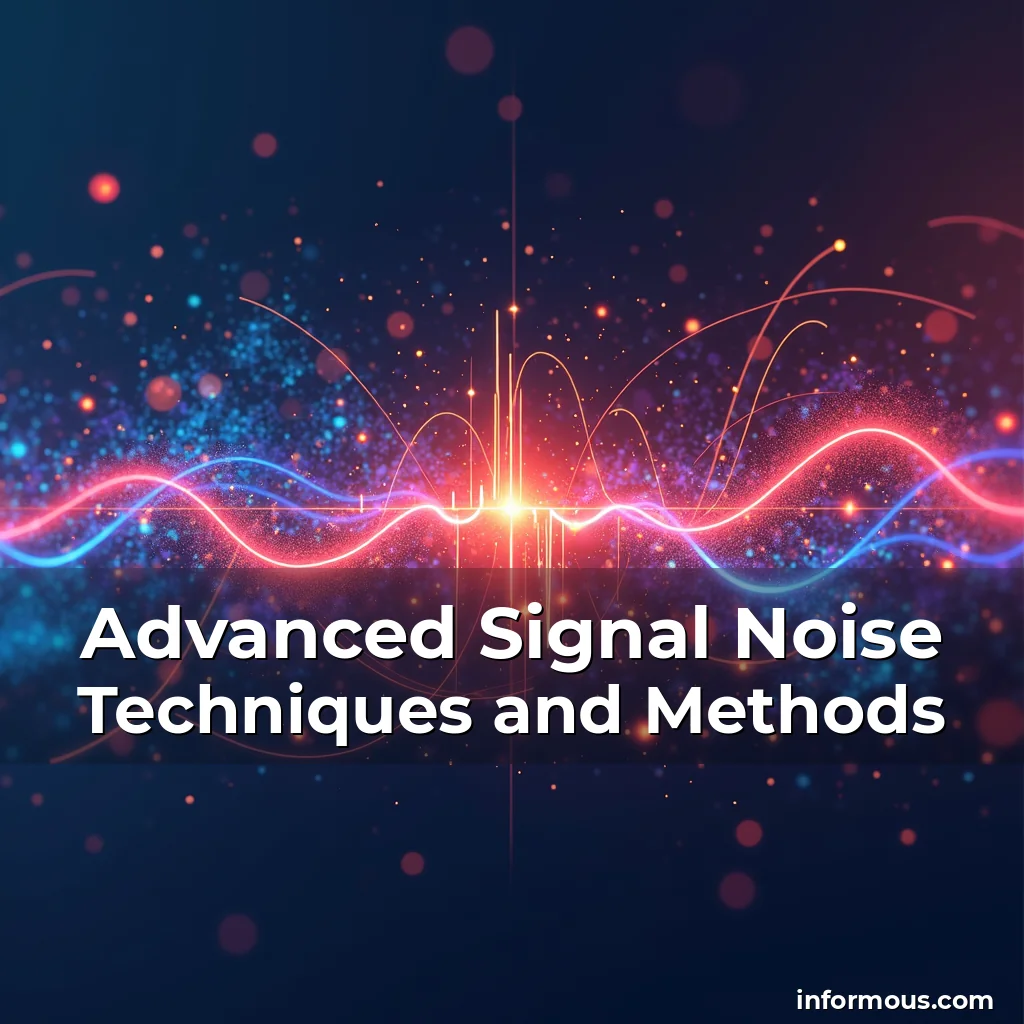 Read more about the article Advanced Signal Noise Techniques and Methods