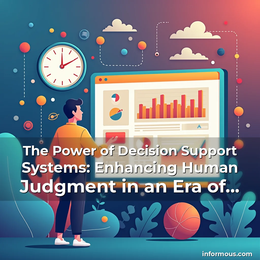 Read more about the article The Power of Decision Support Systems: Enhancing Human Judgment in an Era of Complexity